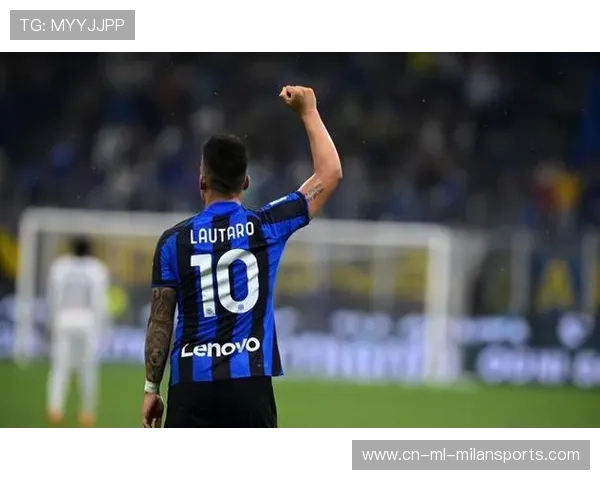 国米四连胜不败紧追欧冠领头羊 劳塔罗再度破门展现火热状态 国米四连胜不败紧追欧冠领头羊 劳塔罗再度破门展现火热状态