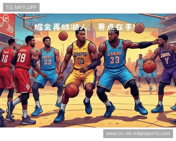 湖人前四告急!掘金四连胜强势压顶 湖人前四告急!掘金四连胜强势压顶